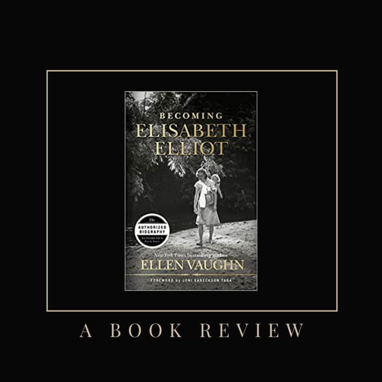 Becoming Elisabeth Elliot: A Book Review